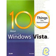 100 Things You Need to Know about Microsoft Windows Vista