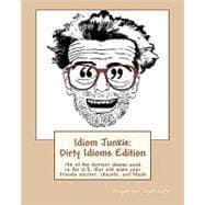 Idiom Junkie: Dirty Idioms Edition