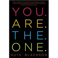 You Are The One A Bold Adventure in Finding Purpose, Gaining Self-Acceptance, and Living Love Now