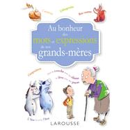 Au bonheur des mots et expressions de nos grands mères