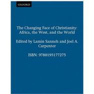 The Changing Face of Christianity Africa, the West, and the World