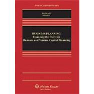 Business Planning: Financing the Start-up Business and Venture Capital Financing