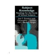 Subject Knowledge: Readings For The Study Of School Subjects