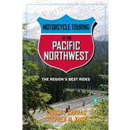 Motorcycle Touring in the Pacific Northwest : The Region's Best Rides
