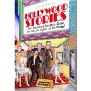 Hollywood Stories : Short, Entertaining Anecdotes about the Stars and Legends of the Movies!
