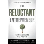 The Reluctant Entrepreneur: Turning Dreams into Profits