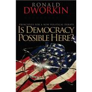 Is Democracy Possible Here? : Principles for a New Political Debate