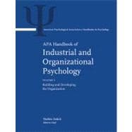 APA Handbook of Industrial and Organizational Psychology Volume 1: Building and Developing the Organization Volume 2: Selecting and Developing Members for the Organization Volume 3: Maintaining, Expanding, and Contracting the Organization,9781433807275