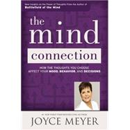 The Mind Connection How the Thoughts You Choose Affect Your Mood, Behavior, and Decisions