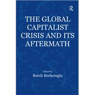 The Global Capitalist Crisis and Its Aftermath: The Causes and Consequences of the Great Recession of 2008-2009