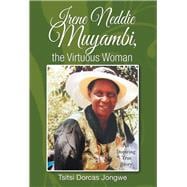 Irene Neddie Muyambi, the Virtuous Woman