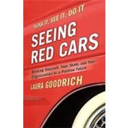 Seeing Red Cars Driving Yourself, Your Team, and Your Organization to a Positive Future