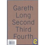 Gareth Long: Second, Third, Fourth,9781894707275
