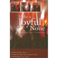 Make a Joyful Noise : A Worship Choir Collection: SATB