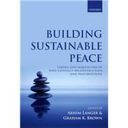 Building Sustainable Peace Timing and Sequencing of Post-Conflict Reconstruction and Peacebuilding