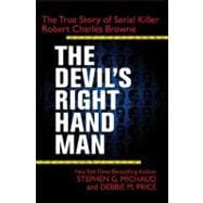 The Devil's Right-Hand Man The True Story of Serial Killer Robert Charles Browne