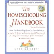 The Homeschooling Handbook From Preschool to High School, A Parent's Guide to: Making the Decision; Discove ring your child's learning style; Getting Started; Creating an Effective Study