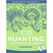 Huanying: An Invitation to Chinese, Volume 2, Part 2 Workbook