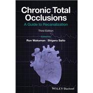 Chronic Total Occlusions A Guide to Recanalization
