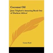 Coconut Oil: June Triplett's Amazing Book Out of Darkest Africa!