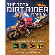 The Total Dirt Rider Manual (Dirt Rider) 301 Skills You Need