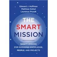 The Smart Mission NASA’s Lessons for Managing Knowledge, People, and Projects book cover, ISBN 9780262547277