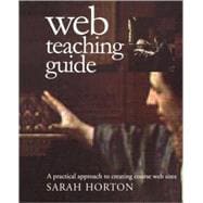 Web Teaching Guide : A Practical Approach to Creating Course Web Sites