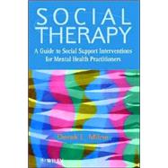 Social Therapy A Guide to Social Support Interventions for Mental Health Practitioners