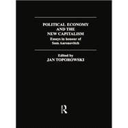 Political Economy and the New Capitalism: Essays in Honour of Sam Aaronovitch