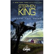 Under the Dome: Part 1 A Novel