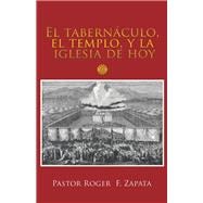 El tabernáculo, el templo, y la iglesia de hoy / The tabernacle, the temple, and the church today
