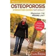 Osteoporosis: Strengthen Bones Naturally; Magnesium - the Missing Link?