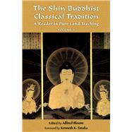 The Shin Buddhist Classical Tradition A Reader in Pure Land Teaching