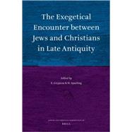 The Exegetical Encounter Between Jews and Christians in Late Antiquity