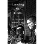 Launching the War on Poverty An Oral History