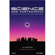 Science and Controversy : A Biography of Sir Norman Lockyer, Founder Editor of Nature