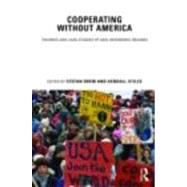 Cooperating without America: Theories and Case Studies of Non-Hegemonic Regimes
