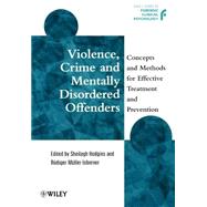 Violence, Crime and Mentally Disordered Offenders Concepts and Methods for Effective Treatment and Prevention