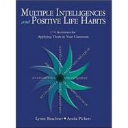 Multiple Intelligences and Positive Life Habits : 174 Activities for Applying Them in Your Classroom