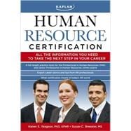 Kaplan Human Resource Certification : Proven, Practical Tools to Help You Pass the PHR and SPHR Exams