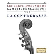 Les Chefs-d'oeuvre De La Musique Classique Pour La Contrebasse