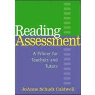 Reading Assessment A Primer for Teachers and Tutors