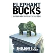 Elephant Bucks : The Insider's Guide to Writing the TV Sitcoms