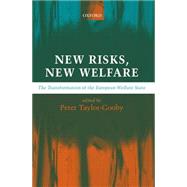 New Risks, New Welfare The Transformation of the European Welfare State