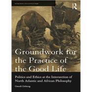 Groundwork for the Practice of the Good Life