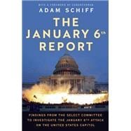 The January 6th Report Findings from the Select Committee to Investigate the January 6th Attack on the United States Capitol