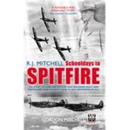 R.J. Mitchell Schooldays to Spitfire