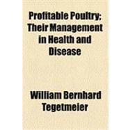 Profitable Poultry: Their Management in Health and Disease