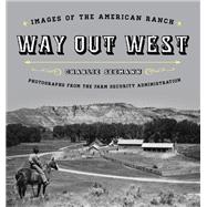 Way Out West Images of the American Ranch