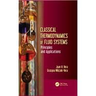 Classical Thermodynamics of Fluid Systems: Principles and Applications